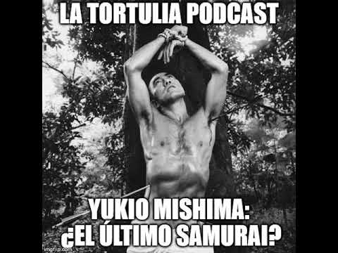 La Tortulia #149 – Yukio Mishima: ¿El último samurai?