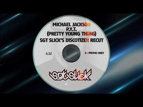 Michael Jackson - P.Y.T. (Pretty Young Thing) (Sgt Slick's Discotizer ReCut)