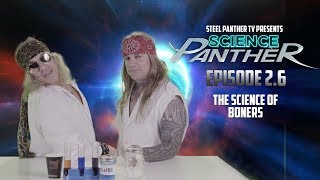 Steel Panther TV presents: &quot;Science Panther&quot; Episode 2.6