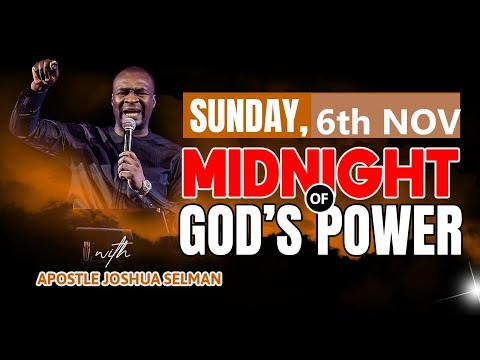 6TH SUNDAY NOVEMBER | MIDNIGHT OF GOD'S POWER | APOSTLE JOSHUA SELMAN
