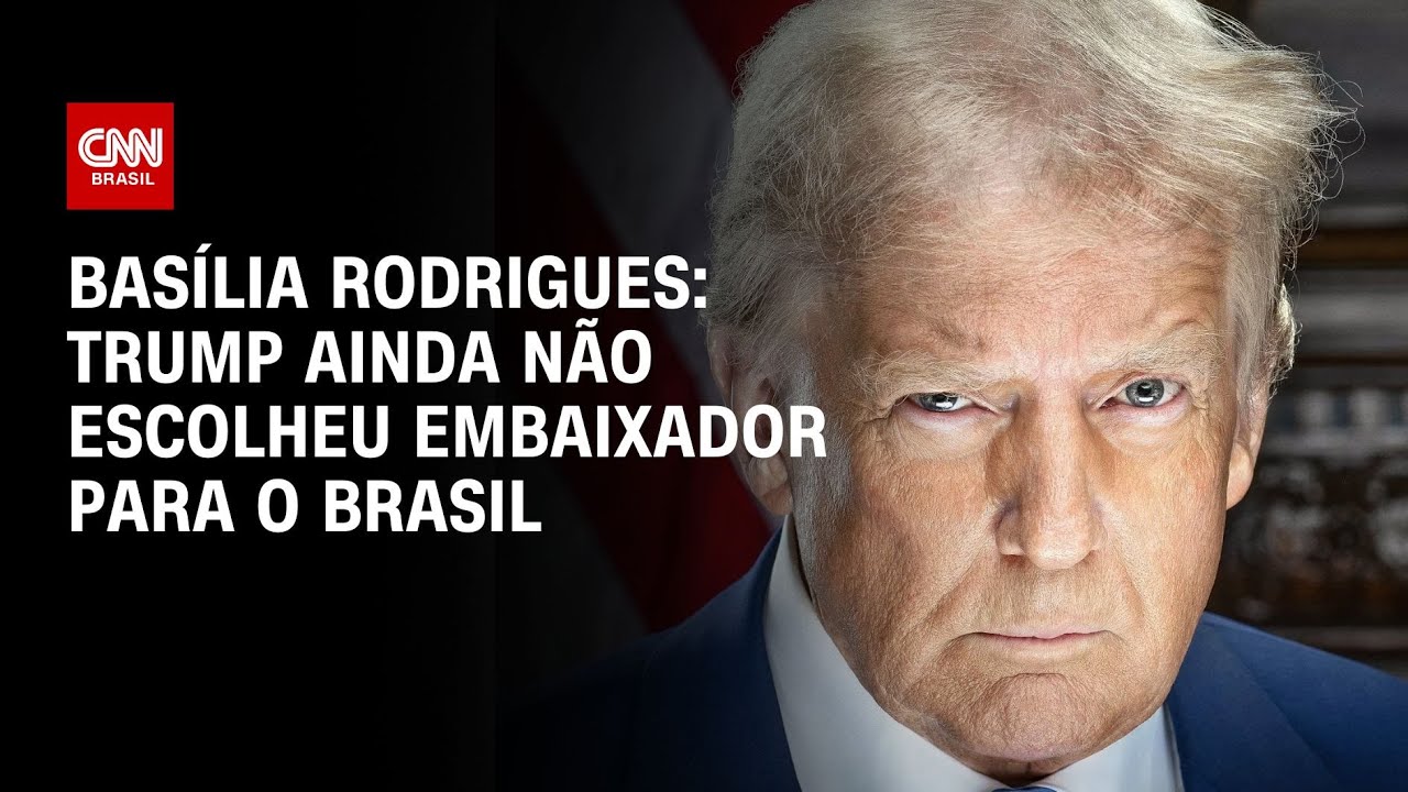 Basília Rodrigues: Trump ainda não escolheu embaixador para o Brasil | LIVE CNN