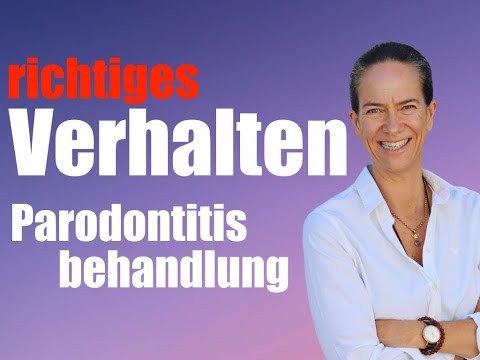 PARODONTOSE-Behandlung:WIE verhalte ich mich danach RICHTIG