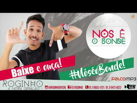 MC ROGINHO - NÓS É O BONDE - MÚSICA NOVA 2017