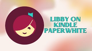 Libby Books on Your Kindle Paperwhite