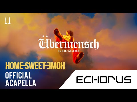 G-DRAGON - HOME SWEET HOME (Official Acapella) (feat. TAEYANG & DAESUNG)