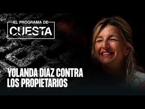 Yolanda Díaz contra los propietarios