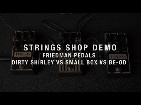 STRINGS SHOP DEMO : FRIEDMAN PEDALS - DIRTY SHIRLEY VS SMALL BOX VS BE-OD