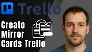 Trello: How to Create Mirror Cards (2025 Task Management & Productivity Tutorial)