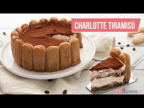 Charlotte Tiramisù, il dolce a base di savoiardi, mascarpone e caffè - Ricetta.it
