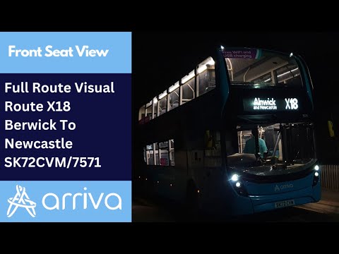 4 HOURS - Full Route Visual | Arriva Northumbria Bus Route X18 - Berwick To Newcastle | SK72CVM/7571