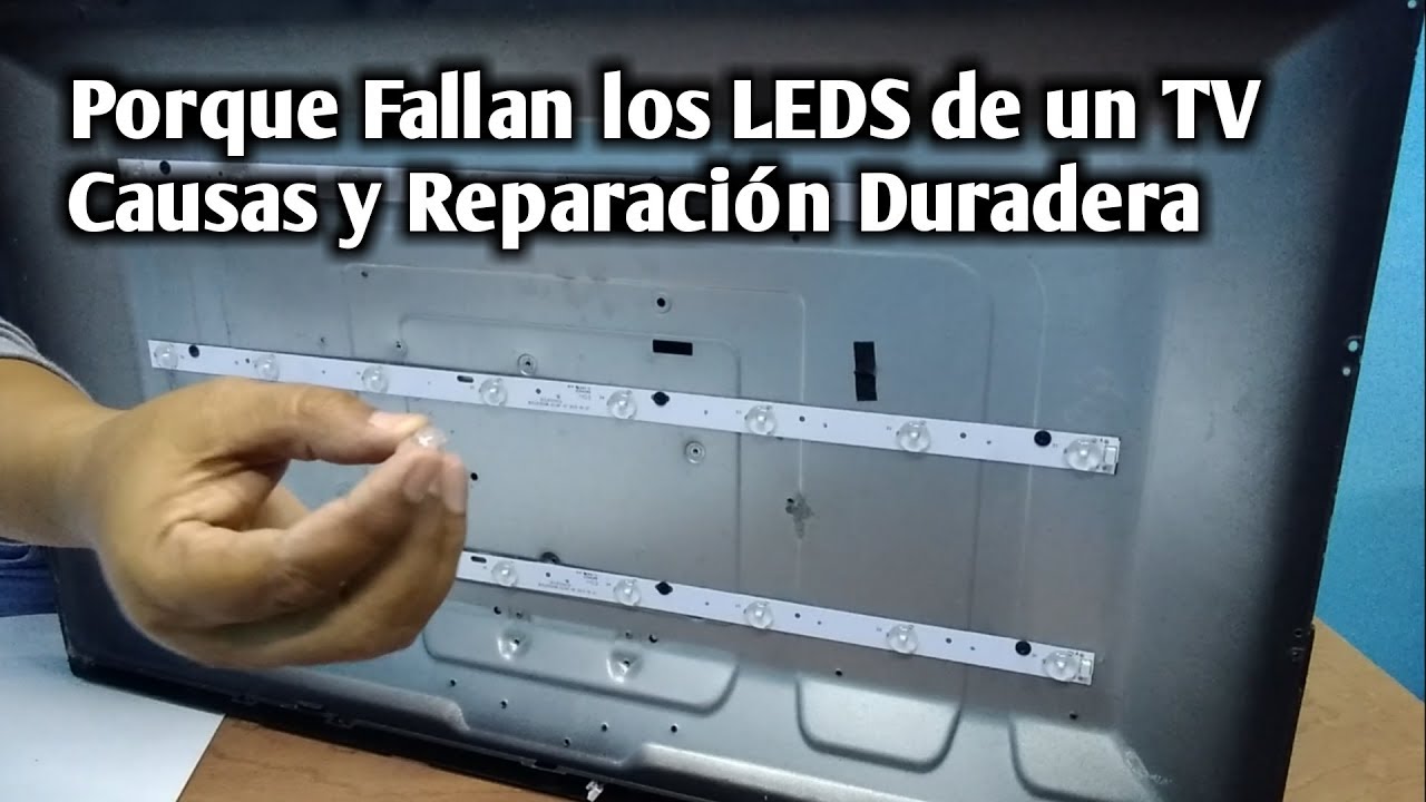 Porque Fallan los LEDS de un TV Causas y Reparación Duradera