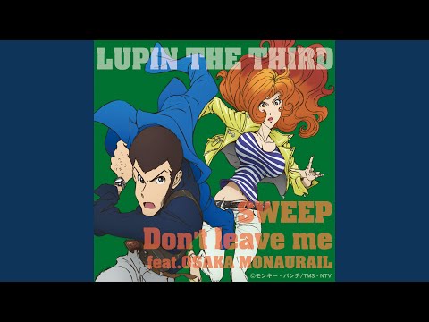 Lupin Sansei Don't leave me SWEEP feat. OSAKA MONAURAIL