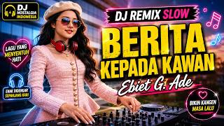 Download lagu DJ REMIX SLOW BERITA KEPADA KAWAN - Ebiet G. Ade | Lagu Nostalgia Penuh Makna mp3