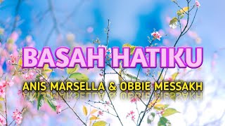 Download lagu Basah Hatiku - Anis Marsella & Obbie Messakh   Lirik mp3 Download lagu Basah Hatiku - Anis Marsella & Obbie Messakh   Lirik mp3