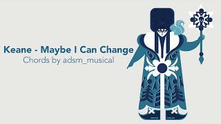 Keane - &#39;Maybe I Can Change&#39; with chords and lyrics