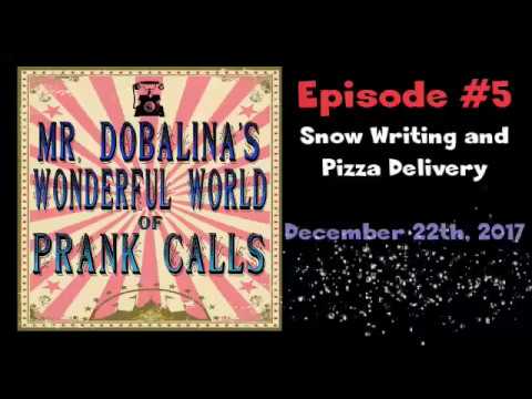 Mr. Dobalina's Wonderful World of Prank Calls Episode 5 - Snow Writing and Pizza Delivery