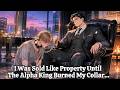 BL | I Was Sold Like Property Until The Alpha King Burned My Collar #bl