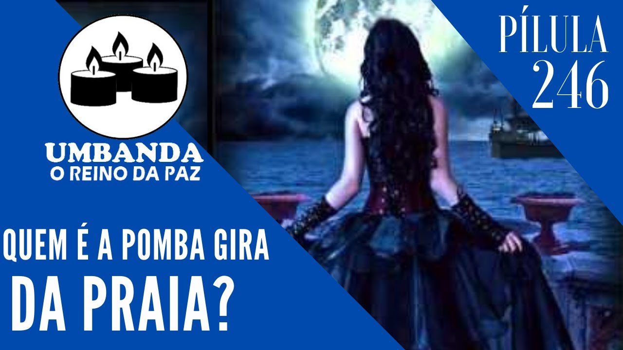 #Pilula 246 - Quem é Pomba Gira da Praia