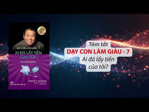 (AI trò chuyện) Dạy Con Làm Giàu 7: Ai đã lấy tiền của tôi