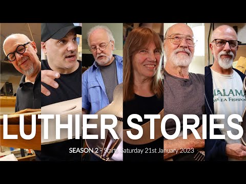 LUTHIER STORIES SEASON 2 - Starts Saturday 21st January 2023