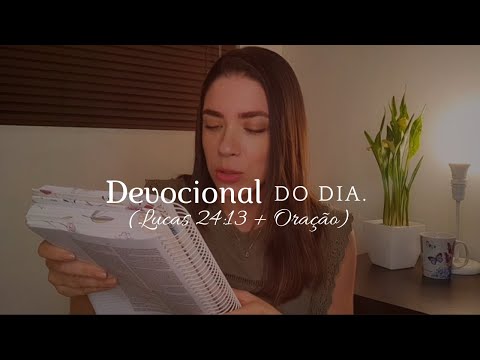 DEVOCIONAL DO DIA | Lucas 24:13 + Oração (Giovanna Paullino)