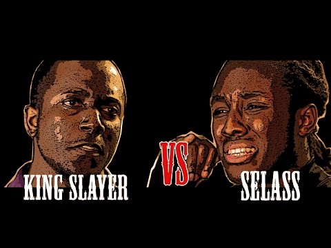 Selass vs King Slayer
