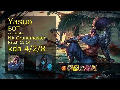 Yasuo Bot vs Kalista - NA Grandmaster 4/2/8 Patch 11.14 Gameplay