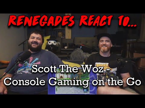 Renegades React to... @ScottTheWoz - Console Gaming on the Go
