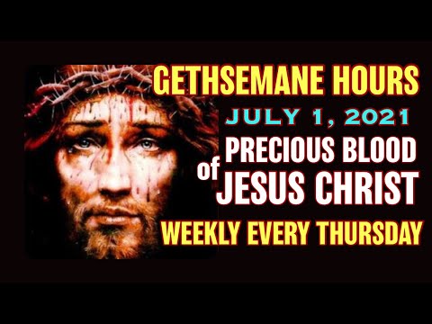 Gethsemane Hours - July 1, 2021 Weekly Devotion to the Precious Blood of Jesus Christ
