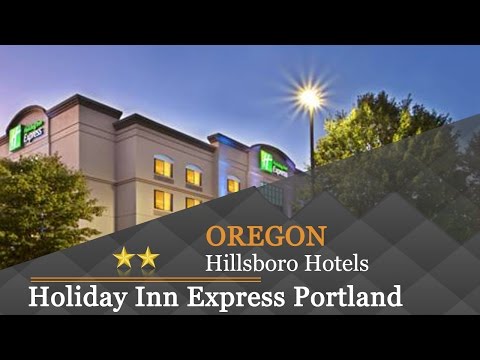 Holiday Inn Express Portland West/Hillsboro - Hillsboro Hotels, Oregon