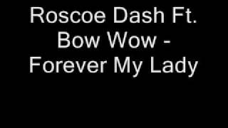 Roscoe Dash Ft. Bow Wow - Forever My Lady