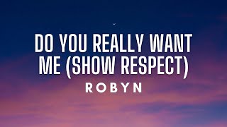 Robyn - Do You Really Want Me (Show Respect) Lyrics