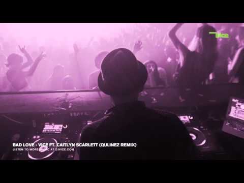 Vice x Caitlyn Scarlett - Bad Love (Qulinez Remix)