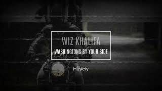 WIZ KHALIFA - WASHINGTONS BY YOUR SIDE | Musicly