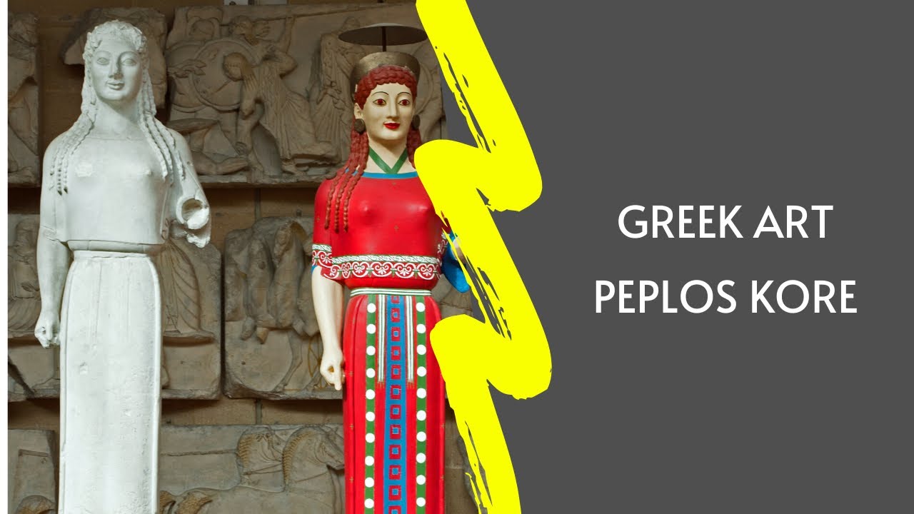 Ancient Greek Art: Peplos Kore