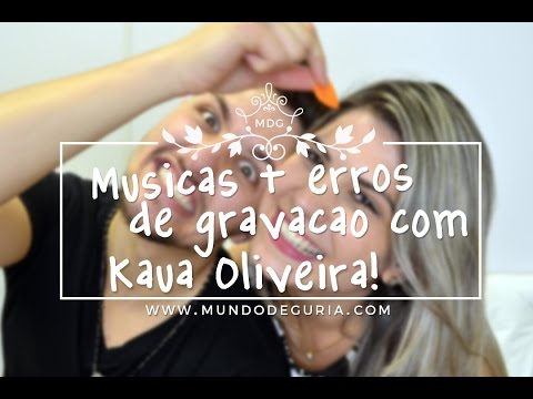 ERROS DE GRAVAÇÃO + MÚSICAS COM KAUÃ OLIVEIRA - Mundo de Guria