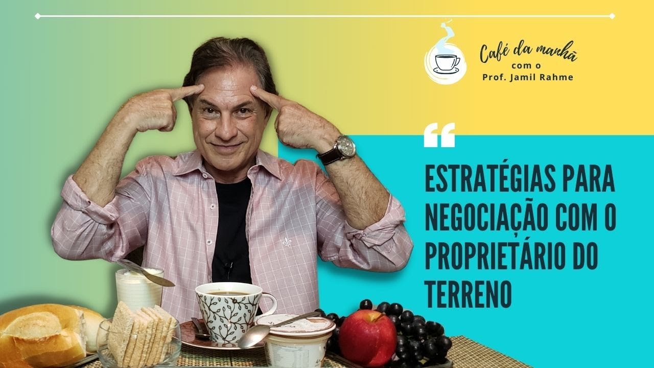 Quais devem ser as estratégias para negociação com o proprietário do terreno?