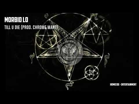 Morbid Lo - Till U Die (prod. Chrome Mane)