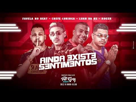 CHEFE CORINGA - FAVELA NO BEAT - MC ROGER - LUAN DA BS - AINDA EXISTE SENTIMENTOS