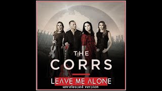 the corrs -  Leave Me Alone (unreleased version)