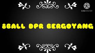 Download lagu DPR BERGOYANG DISS FROM 8BALL 😷😷😷 mp3