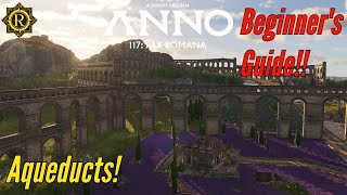 AQUEDUCTS 101! - Anno 117: BEGINNERS GUIDE!