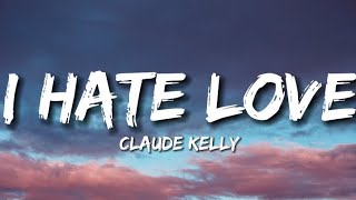 I Hate Love - Claude Kelly (sped up) lyrics