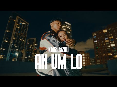 Khuaitizuu - An Um Lo (Official Video)