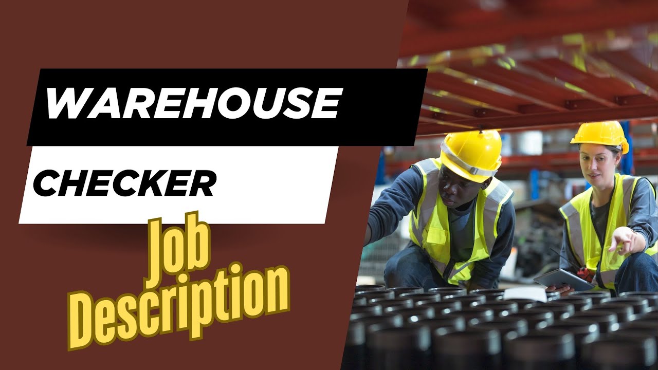 Job description of Warehouse Checker - Roles, Responsibilities & Skills
