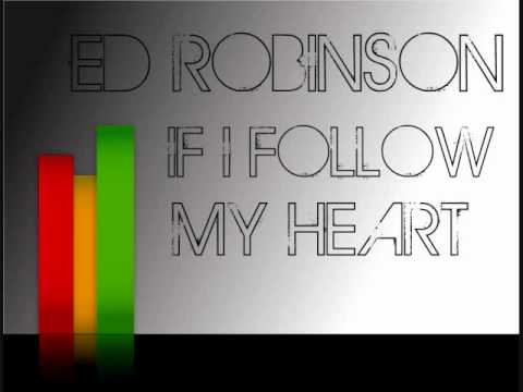 Ed Robinson - If I follow my heart