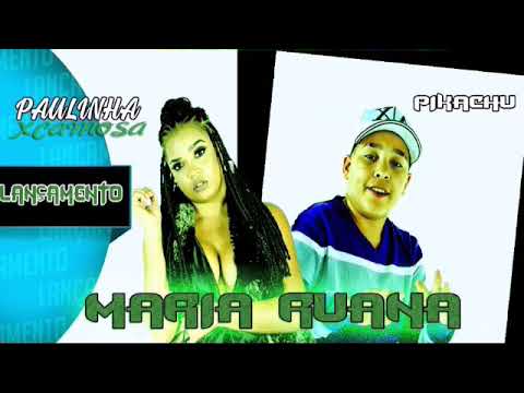 PAULINHA XCAMOSA E MC PIKACHU - MARIA RUANA - MUSICA NOVA 2018