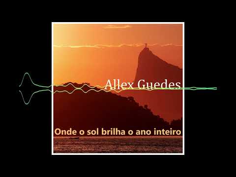 Onde o Sol Brilha o Ano Inteiro – Brazilian Soul & MPB | Allex Guedes