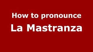 How to pronounce La Mastranza