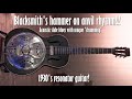1930's resonator guitar & hammer against anvil, old school delta blues rhythm!!